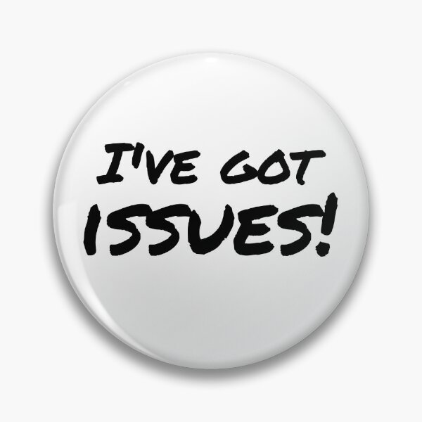 Item preview, I've got Issues designed and sold by BrandingNow.