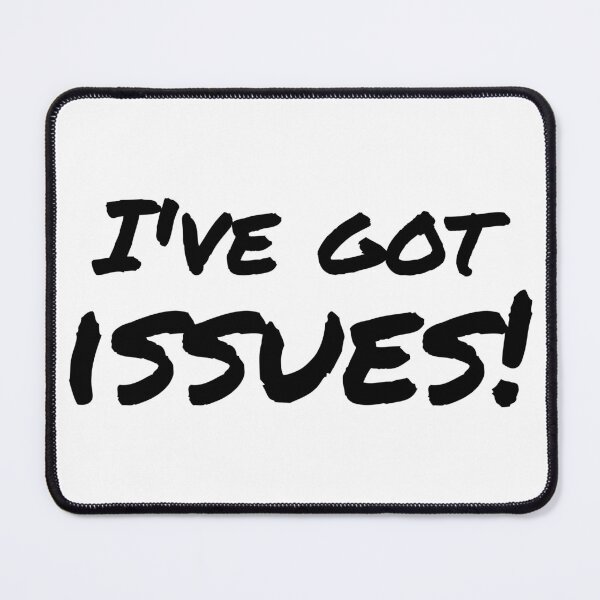 Item preview, I've got Issues designed and sold by BrandingNow.