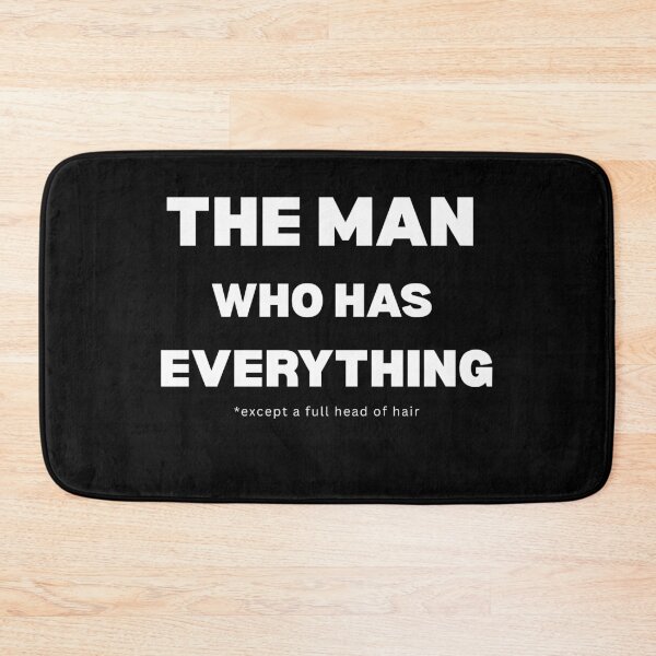Item preview, The Man Who Has Everything, Except a Full Head of Hair designed and sold by DistincTee.