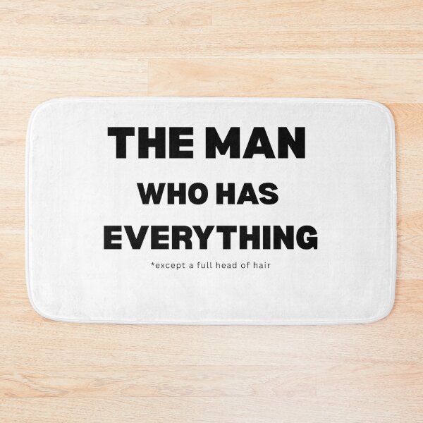 Item preview, The Man Who Has Everything, Except a Full Head of Hair designed and sold by DistincTee.