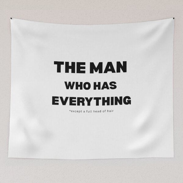 Item preview, The Man Who Has Everything, Except a Full Head of Hair designed and sold by DistincTee.
