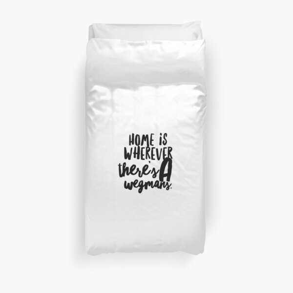 Home is Wherever There's a Wegmans, Rochester NY Duvet Cover