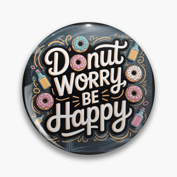 Artikelvorschau, Donut Worry Be Happy – Süßes und lustiges Dessert-Kunstdesign entworfen und verkauft von ForeverPrintsOK.