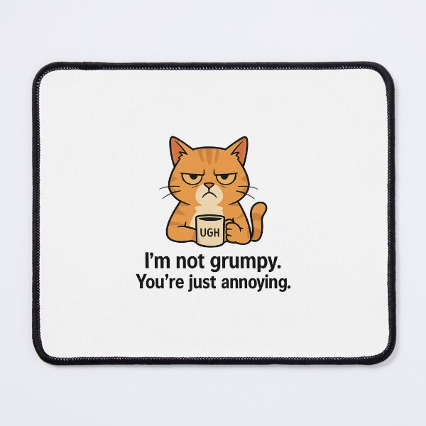Item preview, I'm Not Grumpy, You're Just Annoying designed and sold by SnappyPineapple.