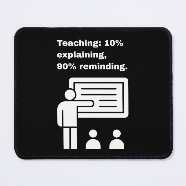Item preview, Funny Teacher Quote - Teaching is 90% Reminding Design designed and sold by Creastore.