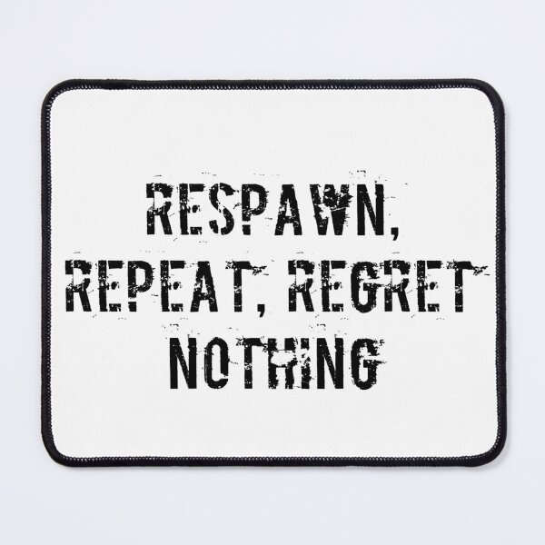 Item preview, Respawn, Repeat, Regret Nothing designed and sold by Ninjacatoff.