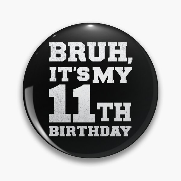 Item preview, Bruh It's My 11th Birthday Boys 11 Year Old Birthday Girls  designed and sold by AxstinGraphics.