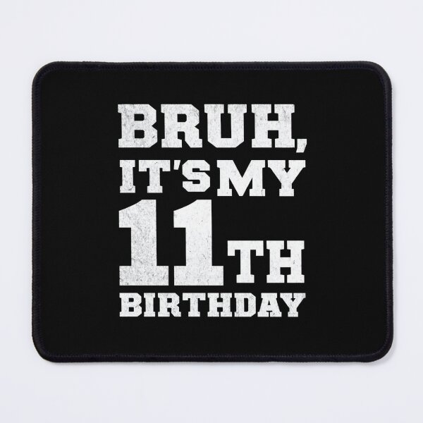 Item preview, Bruh It's My 11th Birthday Boys 11 Year Old Birthday Girls designed and sold by AxstinGraphics.