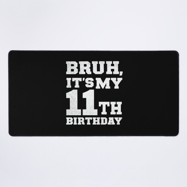 Item preview, Bruh It's My 11th Birthday Boys 11 Year Old Birthday Girls  designed and sold by AxstinGraphics.
