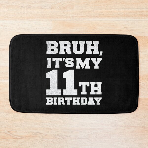 Item preview, Bruh It's My 11th Birthday Boys 11 Year Old Birthday Girls  designed and sold by AxstinGraphics.