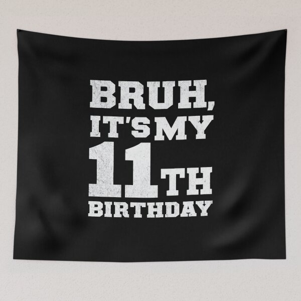 Item preview, Bruh It's My 11th Birthday Boys 11 Year Old Birthday Girls  designed and sold by AxstinGraphics.