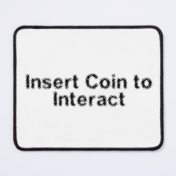 Item preview, Insert Coin to Interact designed and sold by Ninjacatoff.