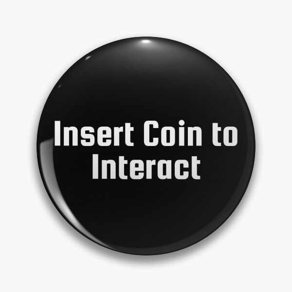 Item preview, Insert Coin to Interact designed and sold by Ninjacatoff.