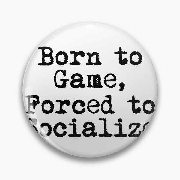Item preview, Born to Game, Forced to Socialize designed and sold by Ninjacatoff.