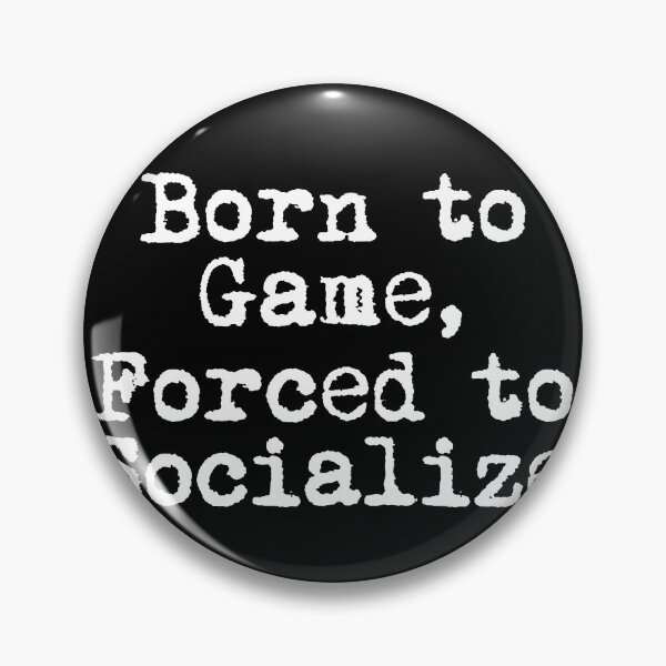 Item preview, Born to Game, Forced to Socialize designed and sold by Ninjacatoff.