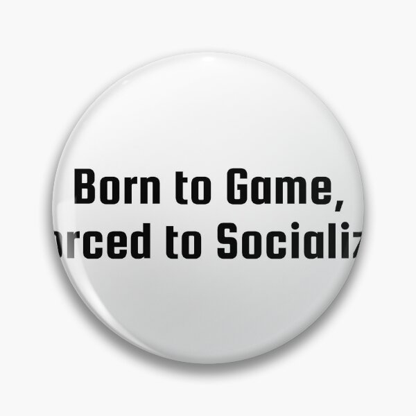 Item preview, Born to Game, Forced to Socialize designed and sold by Ninjacatoff.