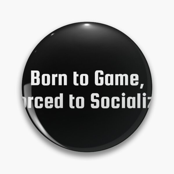 Item preview, Born to Game, Forced to Socialize designed and sold by Ninjacatoff.