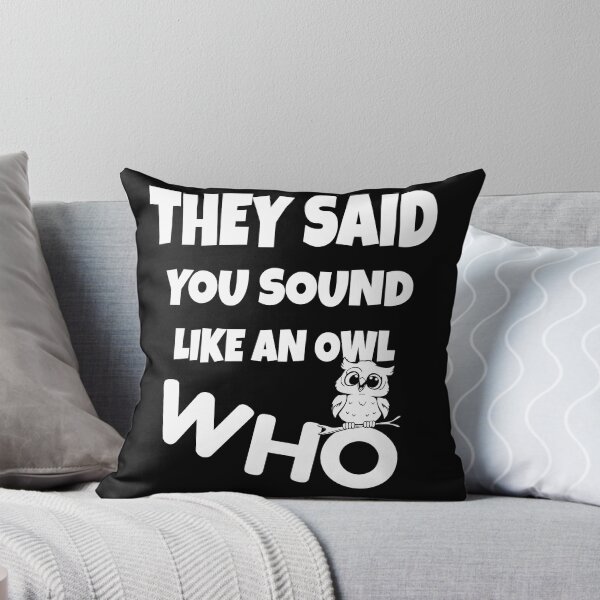 Item preview, THEY SAID YOU SOUND LIKE AN OWL designed and sold by OuSfian1.