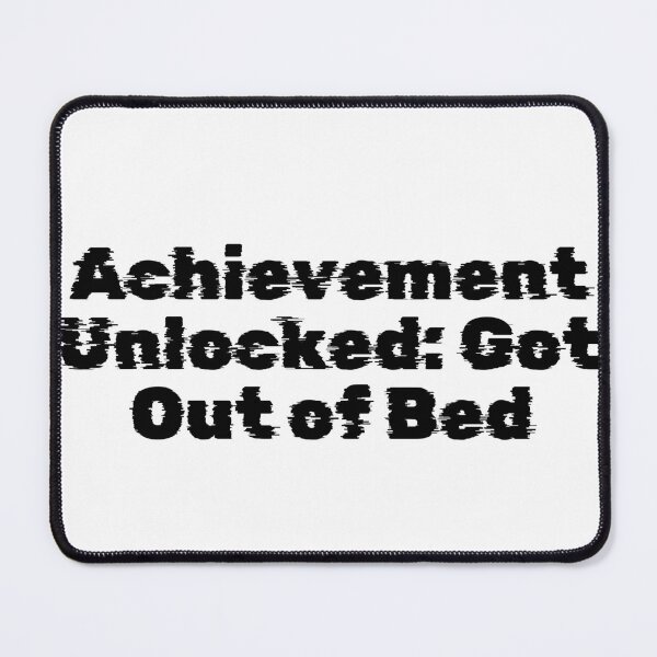 Item preview, Achievement Unlocked: Got Out of Bed designed and sold by Ninjacatoff.