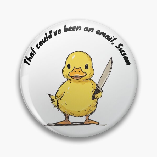 Item preview, Chaotic Workplace Duck - That Could’ve Been an Email, Susan | Dark Humor Apparel designed and sold by Envision Designs.