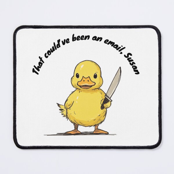 Item preview, Chaotic Workplace Duck - That Could’ve Been an Email, Susan | Dark Humor Apparel designed and sold by Envision Designs.