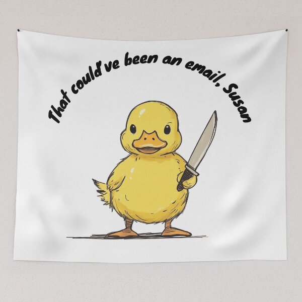 Item preview, Chaotic Workplace Duck - That Could’ve Been an Email, Susan | Dark Humor Apparel designed and sold by Envision Designs.