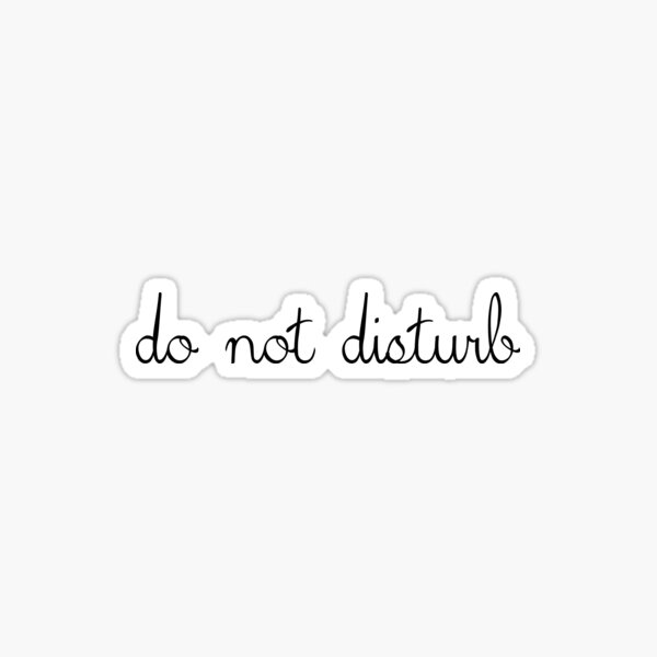 Dont Disturb Me Stickers Redbubble