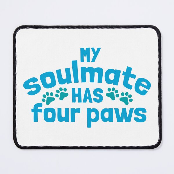 Item preview, My Soulmate - Dog Cat - Has Four Paws designed and sold by MoePark.