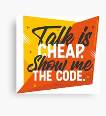 Talk is Cheap Show me the Code Canvas Print