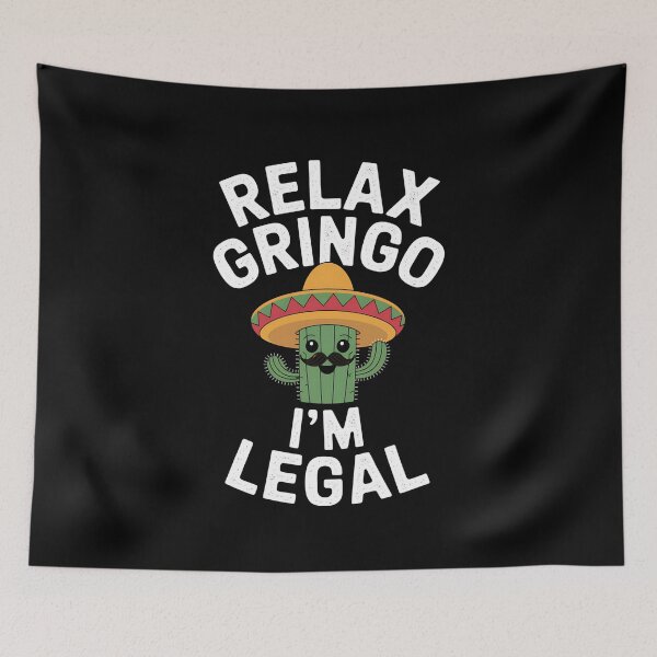 Item preview, Relax Gringo Im Legal designed and sold by MAKOPOKOShop.