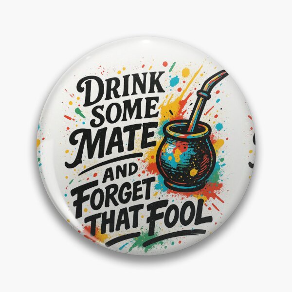 Item preview, Drink Some Mate and Forget That Fool - Fun and Colorful Design designed and sold by Sofiabenit1.