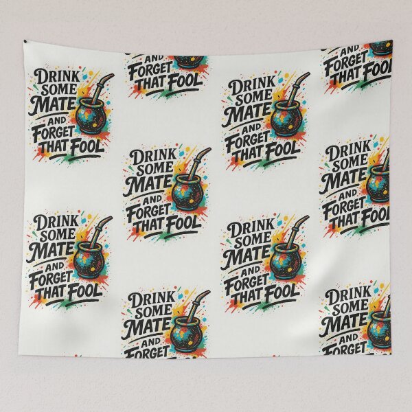Item preview, Drink Some Mate and Forget That Fool - Fun and Colorful Design designed and sold by Sofiabenit1.