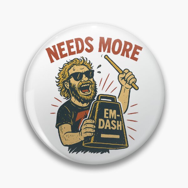 Artikelvorschau, KI sagt: Braucht mehr Em Dash! entworfen und verkauft von SometimesHuman.
