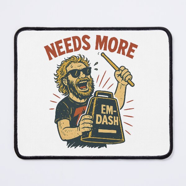 Item preview, AI Says: Needs more Em Dash! designed and sold by SometimesHuman.