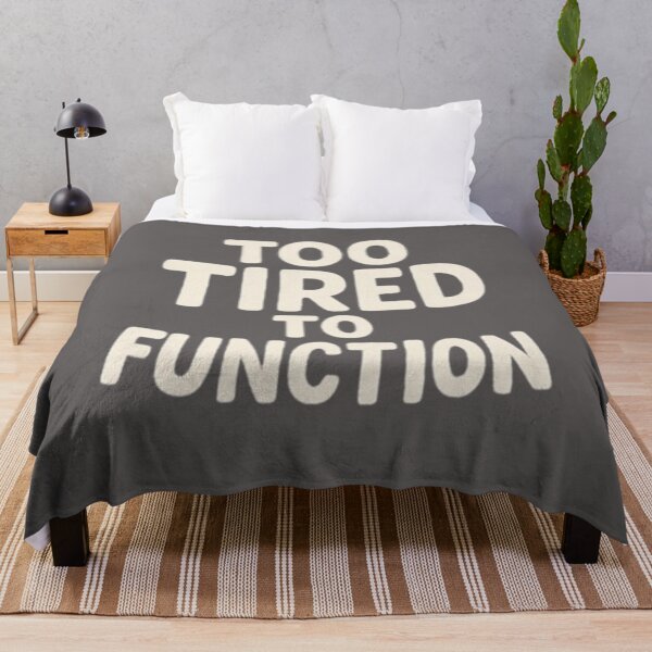 Item preview, Too Tired To Function designed and sold by WhimWiz.
