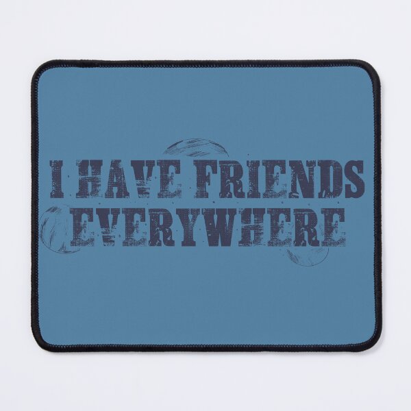 Item preview, I have friends everywhere  designed and sold by cranberryrose22.