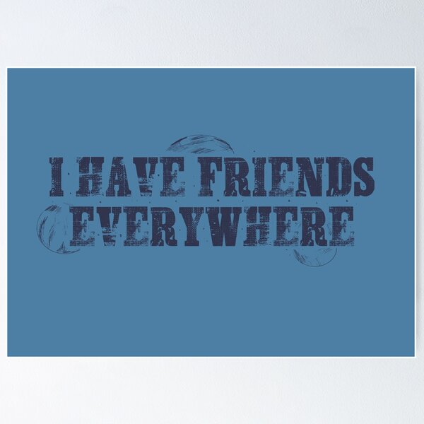 Item preview, I have friends everywhere  designed and sold by cranberryrose22.