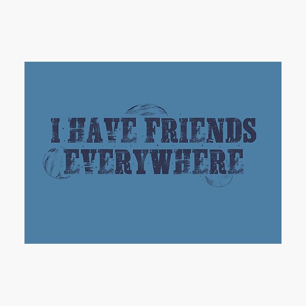 Item preview, I have friends everywhere  designed and sold by cranberryrose22.