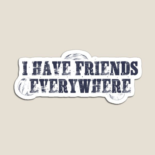 Item preview, I have friends everywhere  designed and sold by cranberryrose22.