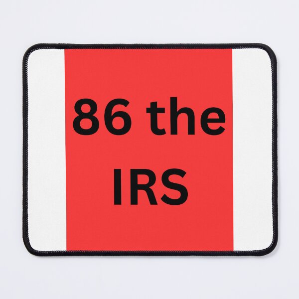 Item preview, 86 the IRS. designed and sold by CashmereDave.