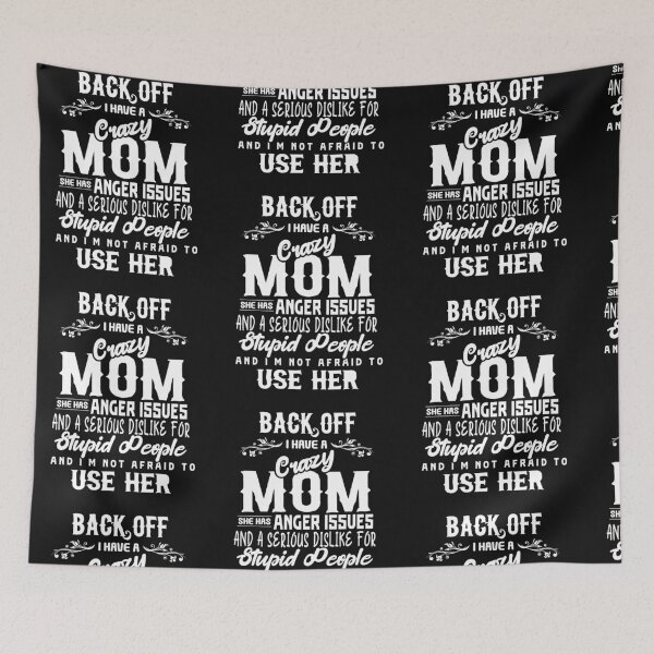 Item preview, Back Off – I Have a Crazy Mom with Anger Issues designed and sold by CreativeInsults.