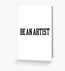 Be An Artist-I Am An Artist Greeting Card