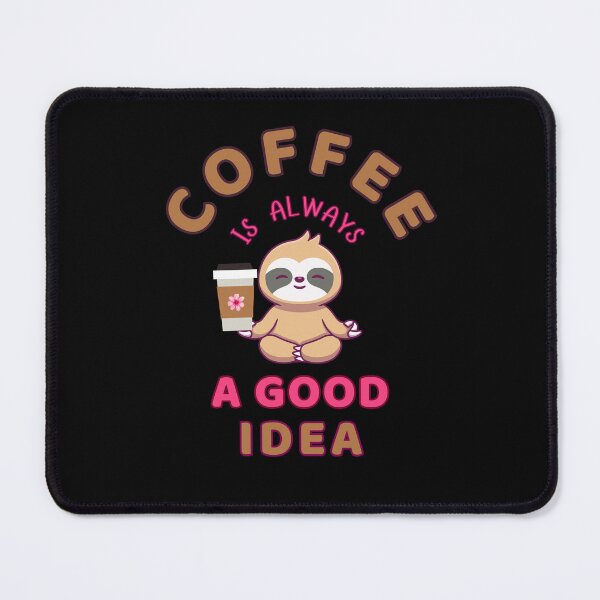 Item preview, Coffee is always a good idea Sloth  designed and sold by ClickATee Store .