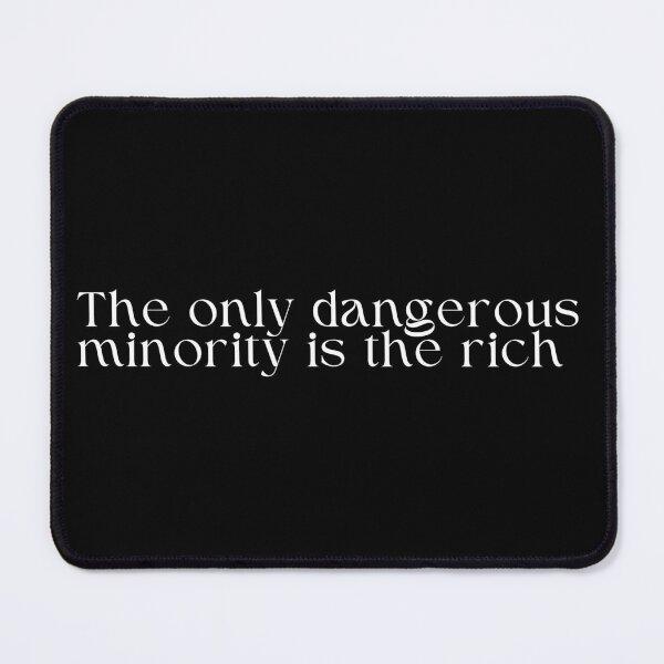 Item preview, The only dangerous minority is the rich designed and sold by SWETA HALDER.