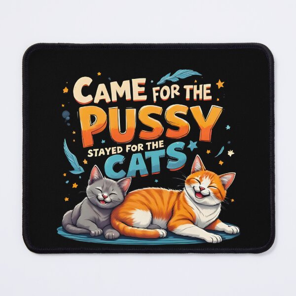 Item preview, Came for the pussy, stayed for the cats designed and sold by HoodRatSwagger.