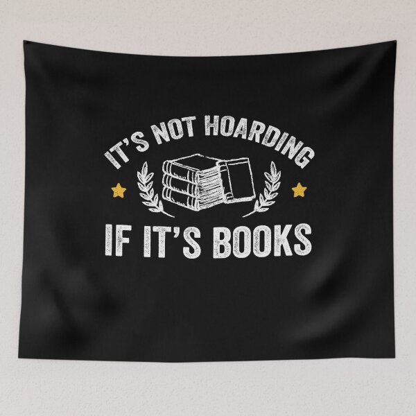 Item preview, It's Not Hoarding If It's Books - Book Lover designed and sold by Captain Mood.