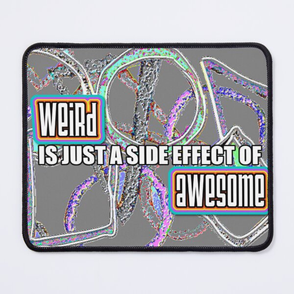 Item preview, Weird Is Just A Side Effect Of Awesome abstract designed and sold by SmashingDeals.