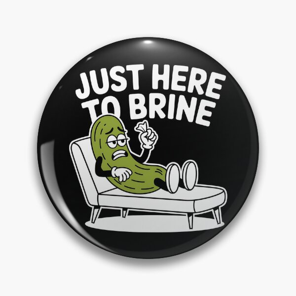 Item preview, Just Here to Brine – Funny Pickle Anxiety  designed and sold by Fragy72.