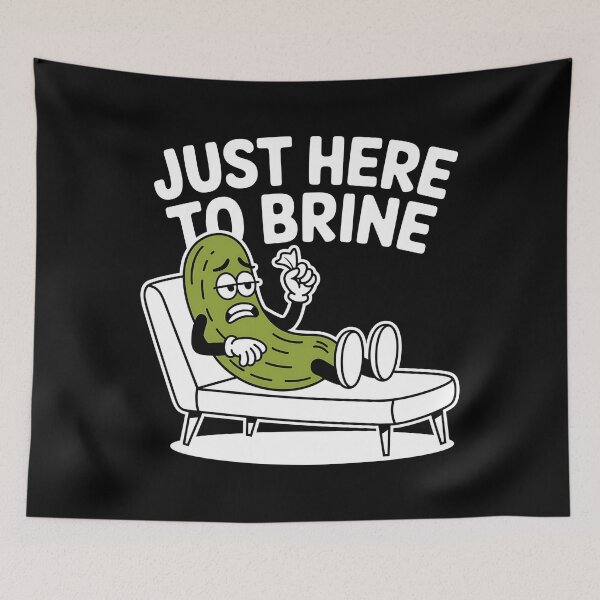 Item preview, Just Here to Brine – Funny Pickle Anxiety  designed and sold by Fragy72.