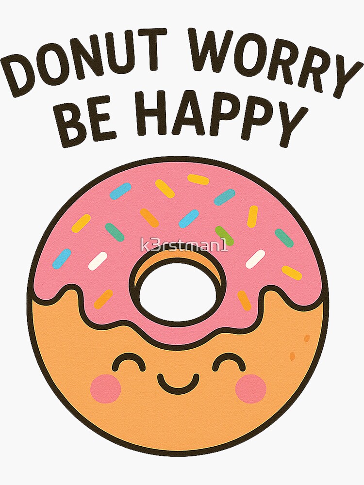 Donut Worry Be Happy Kawaii Art" Sticker for Sale by k3rstman1 | Redbubble Donut Worry Be Happy Kawaii Art" Sticker for Sale by k3rstman1 | Redbubble